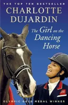 Girl on the Dancing Horse, Paperback/Charlotte Dujardin