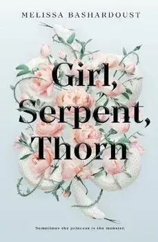 Girl, Serpent, Thorn, Paperback/Melissa Bashardoust