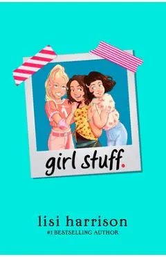Girl Stuff. - Lisi Harrison