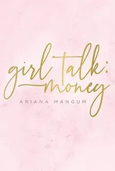 Girl Talk: Money, Hardcover/Ariana Mangum