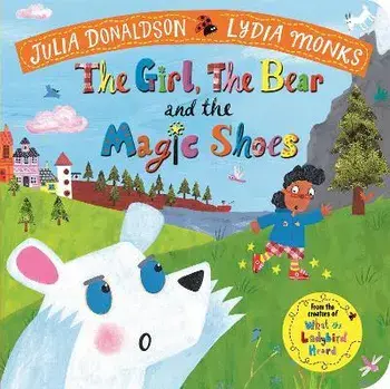 Girl, the Bear and the Magic Shoes, Board book/Julia Donaldson