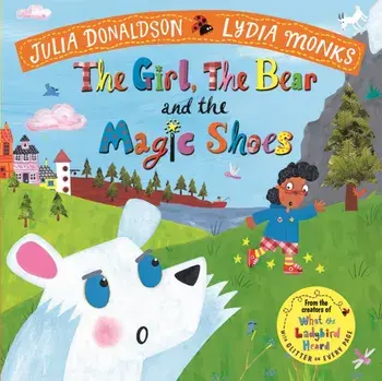 Girl, the Bear and the Magic Shoes, Paperback/Julia Donaldson