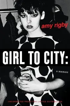 Girl To City: A Memoir, Paperback/Amy Rigby