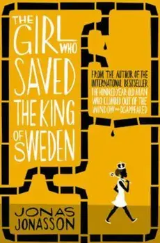 Girl Who Saved the King of Sweden, Paperback/Jonas Jonasson
