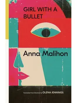 Girl With a Bullet. Selected Poems, Paperback/Anna Malihon