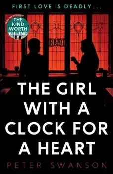 Girl With A Clock For A Heart, Paperback/Peter Swanson