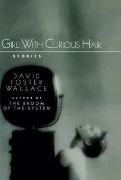 Girl with Curious Hair, Hardcover/David Foster Wallace