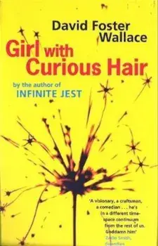 Girl With Curious Hair, Paperback/David Foster Wallace