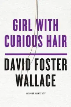 Girl with Curious Hair, Paperback/David Foster Wallace
