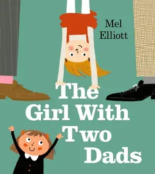 Girl with Two Dads, Paperback/Mel Elliott