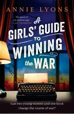 Girls' Guide to Winning the War - Annie Lyons