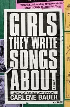 Girls They Write Songs about, Paperback/Carlene Bauer