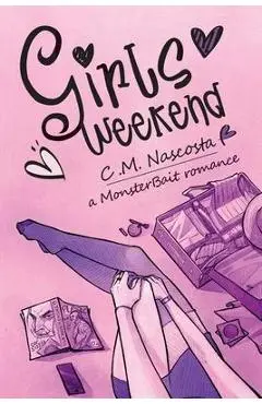 Girls Weekend - C. M. Nascosta