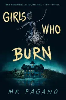 Girls Who Burn, Hardback/MK Pagano