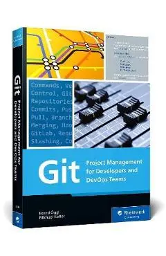 Git: Project Management for Developers and Devops Teams - Bernd Öggl