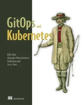 Gitops and Kubernetes: Continuous Deployment with Argo CD, Jenkins X, and Flux, Paperback/Billy Yuen