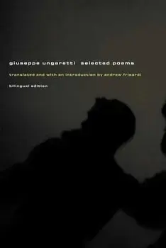 Giuseppe Ungaretti: Selected Poems, Paperback/Andrew Frisardi