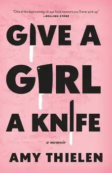 Give a Girl a Knife: A Memoir, Paperback/Amy Thielen