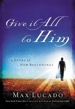 Give It All to Him, Paperback/Max Lucado
