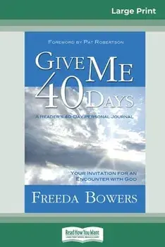 Give Me 40 Days (16pt Large Print Edition), Paperback/Freeda Bowers