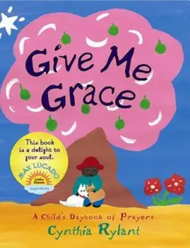 Give Me Grace: A Child's Daybook of Prayers, Hardcover/Cynthia Rylant