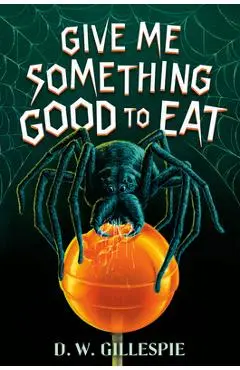 Give Me Something Good to Eat - D. W. Gillespie