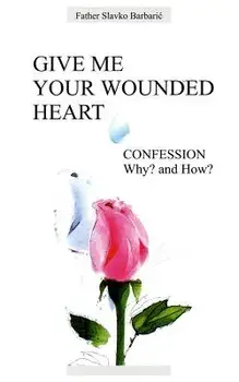 Give Me Your Wounded Heart, Paperback/Fr Slavko Barbaric
