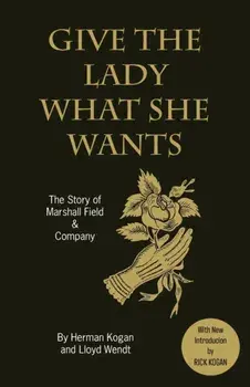 Give the Lady What She Wants, Paperback/Lloyd Wendt
