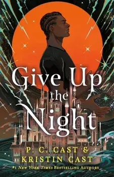 Give Up the Night, Hardback/P. C. Cast and Kristin Cast