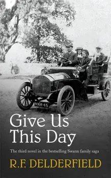 Give Us This Day. From one of the best-loved authors of the 20th century, Paperback/R. F. Delderfield