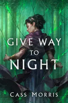 Give Way to Night, Hardcover/Cass Morris
