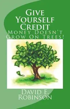 Give Yourself Credit: Money Doesn't Grow on Trees!, Paperback/David E. Robinson
