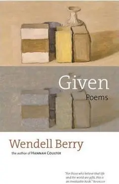 Given: Poems - Wendell Berry