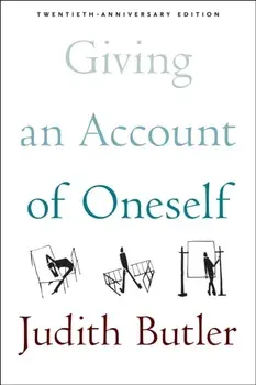 Giving an Account of Oneself. Twentieth Anniversary Edition, with a new preface by the author, 2 ed, Paperback/Judith Butler