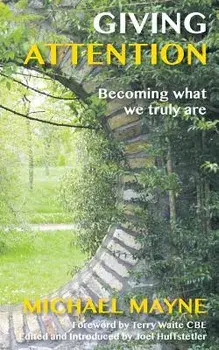 Giving Attention: Becoming What We Truly Are, Paperback/Michael Mayne