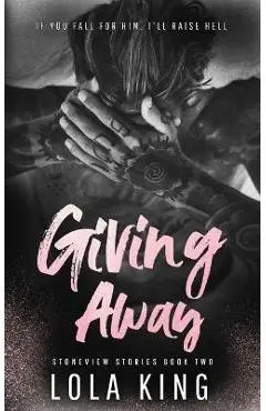 Giving Away: Stoneview Stories Book 2 - Lola King