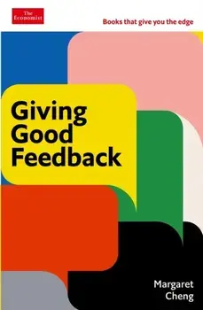 Giving Good Feedback. Economist Edge: books that give you the edge, Main, Paperback/Margaret Cheng