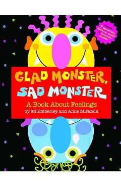Glad Monster, Sad Monster - Anne Miranda
