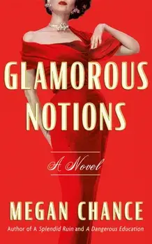 Glamorous Notions. A Novel, Paperback/Megan Chance