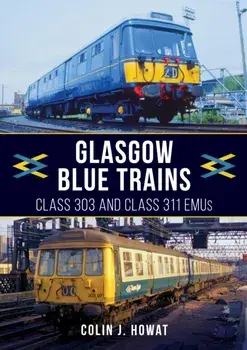 Glasgow Blue Trains. Class 303 and Class 311 EMUs, Paperback/***