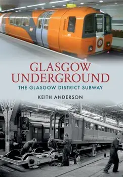 Glasgow Underground. The Glasgow District Subway, Paperback/Keith Anderson