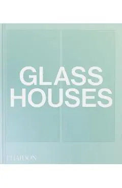 Glass Houses - Phaidon Press