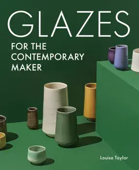 Glazes for the Contemporary Maker, Paperback/Louisa Taylor