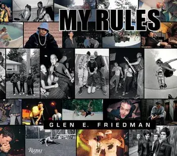 Glen E. Friedman: My Rules, Hardcover/Glen E. Friedman