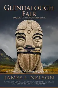 Glendalough Fair: A Novel of Viking Age Ireland, Paperback/James L. Nelson