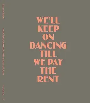 Glenn Brown. We’ll Keep On Dancing Till We Pay the Rent, Hardback/Gioni Massimiliano
