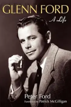 Glenn Ford: A Life, Paperback/Peter Ford