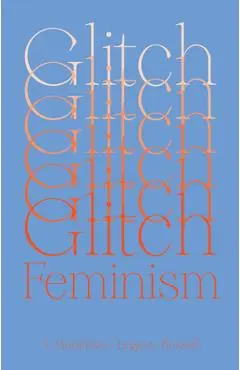 Glitch Feminism: A Manifesto - Legacy Russell
