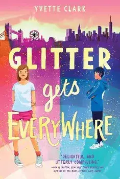 Glitter Gets Everywhere, Paperback/Yvette Clark