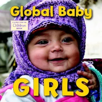 Global Baby Girls, Hardcover/The Global Fund for Children